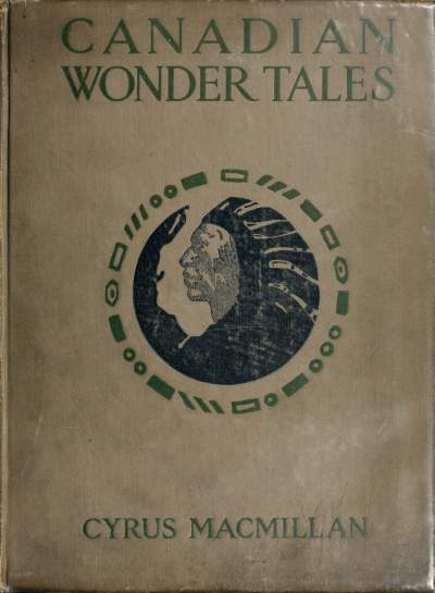 Canadian Wonder Tales By Cyrus Macmillan