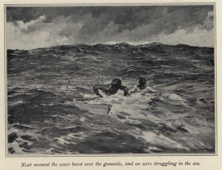 Next moment the wave burst over the gunwale, and we were struggling in the sea.